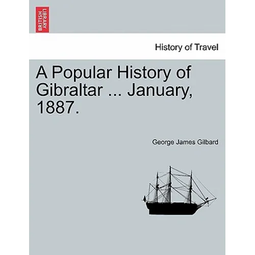 A Popular History of Gibraltar ... January, 1887. - Paperback