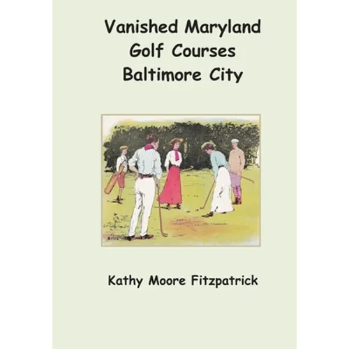 Vanished Maryland Golf Courses Baltimore City - Paperback