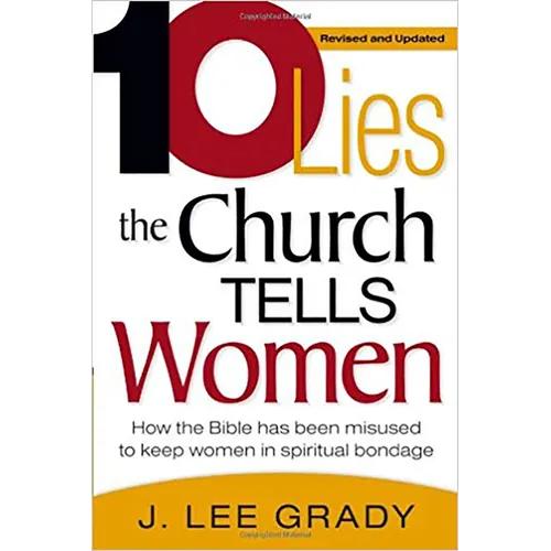 Ten Lies the Church Tells Women: How the Bible Has Been Misused to Keep Women in Spiritual Bondage - Paperback