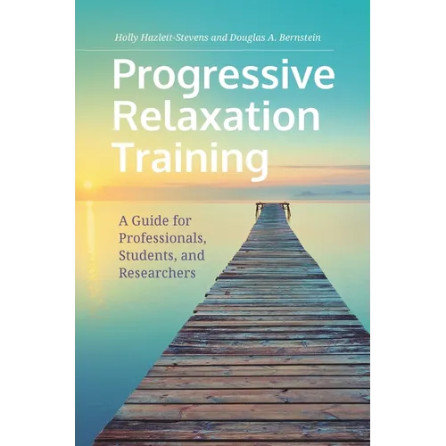 Progressive Relaxation Training: A Guide for Professionals, Students, and Researchers - Hardcover
