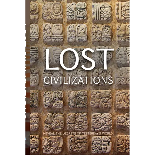 Lost Civilizations: Reveal the Secrets of Yesterday's World - Paperback