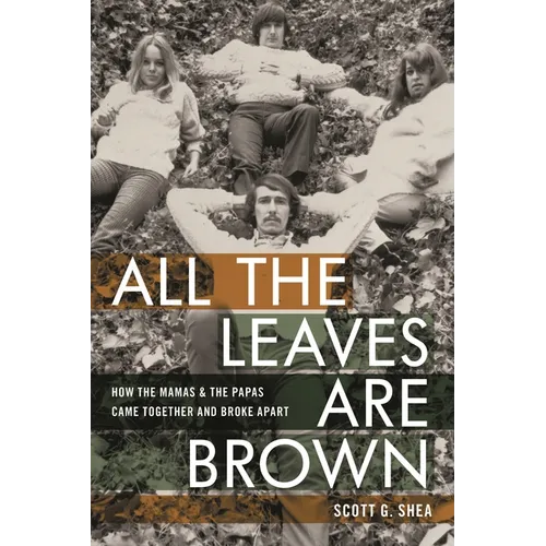 All the Leaves Are Brown: How the Mamas & the Papas Came Together and Broke Apart - Hardcover