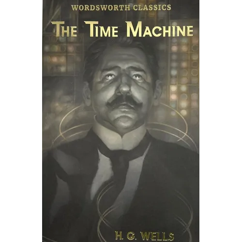 The Time Machine and Other Works - Paperback