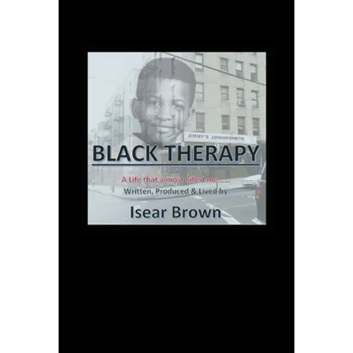 Black Therapy: A Life that Almost Killed Me..... - Paperback