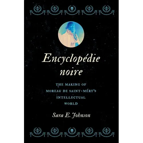 Encyclop馘ie Noire: The Making of Moreau de Saint-M駻y's Intellectual World - Hardcover