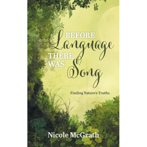 Before Language There Was Song: Finding Nature's Truths - Paperback