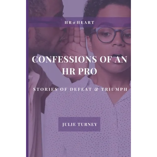 Confessions of an HR Pro: Stories of Defeat & Triumph - Paperback