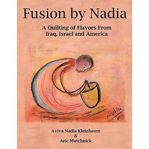 Fusion by Nadia: A Quilting of Flavors From Iraq, Israel and America - Paperback