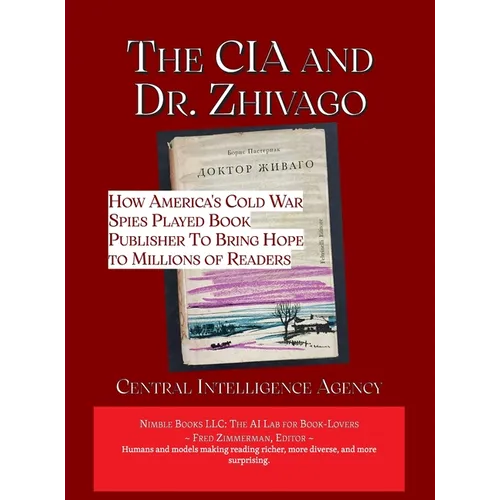 The CIA and Dr. Zhivago: How America's Cold War Spies Played Book Publisher to Bring Hope to Millions - Hardcover