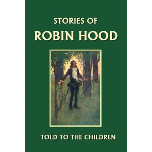 Stories of Robin Hood Told to the Children (Yesterday's Classics) - Paperback