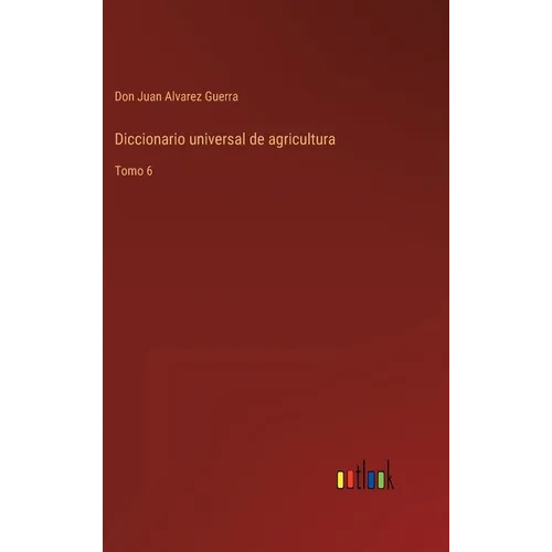 Diccionario universal de agricultura: Tomo 6 - Hardcover
