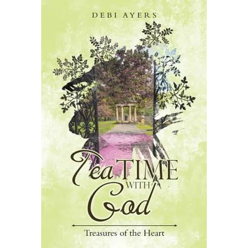 Tea Time with God: Treasures of the Heart - Paperback