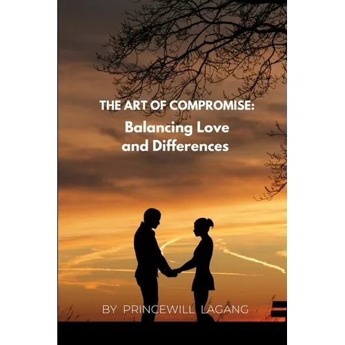 The Art of Compromise: Balancing Love and Differences - Paperback