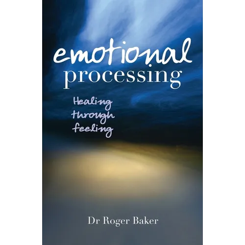 Emotional Processing: Healing Through Feeling - Paperback