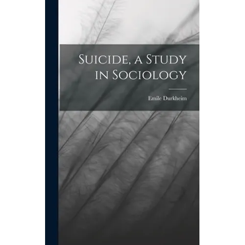 Suicide, a Study in Sociology - Hardcover
