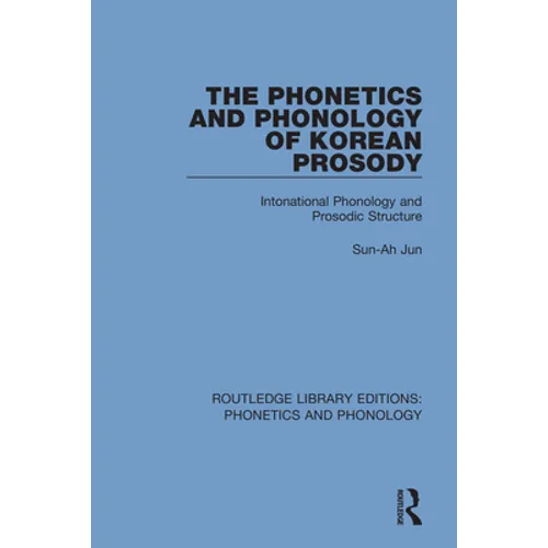 The Phonetics and Phonology of Korean Prosody: Intonational Phonology and Prosodic Structure - Paperback