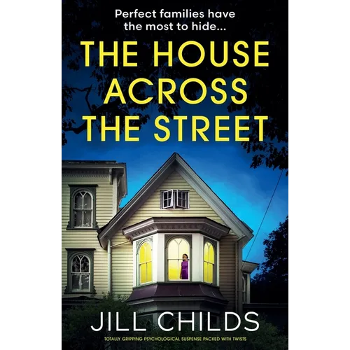 The House Across the Street: Totally gripping psychological suspense packed with twists - Paperback