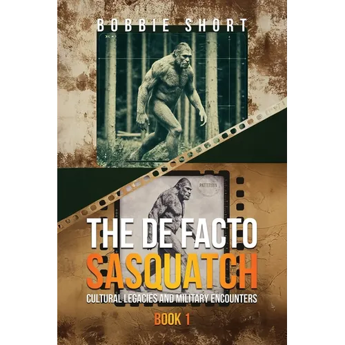 The De Facto Sasquatch: Cultural Legacies and Military Encounters - Paperback