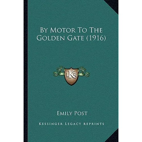 By Motor To The Golden Gate (1916) - Paperback