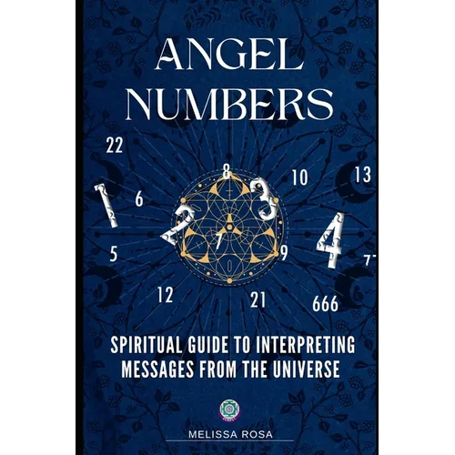 Angel numbers: Spiritual Guide to Interpreting Messages from the Universe - Paperback