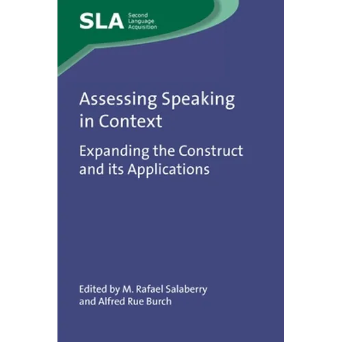 Assessing Speaking in Context: Expanding the Construct and Its Applications - Paperback