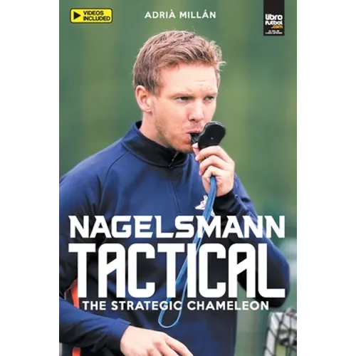 Nagelsmann Tactital: The strategic chameleon - Paperback