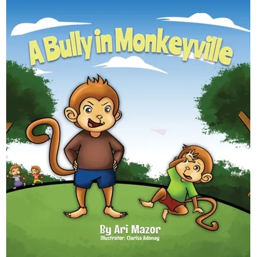 A Bully In Monkeyville: Kids Anti-Bullying Picturebook - Hardcover