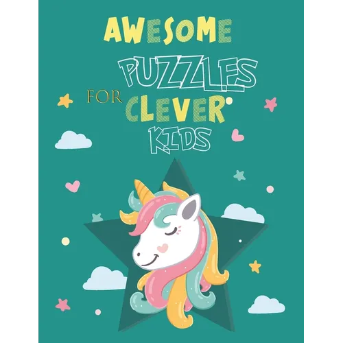 Awesome Puzzles For Clever Kids Ages 5 to 10: More Than 60 Challenging Fun Activities For Smart Kids, Includes: Mazes, Word Search, Sudoku, Crossword - Paperback
