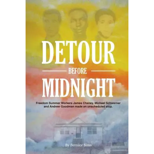 Detour Before Midnight: Freedom Summer Workers: James Chaney, Michael Schwerner, and Andrew Goodman Made an Unscheduled Stop - Paperback