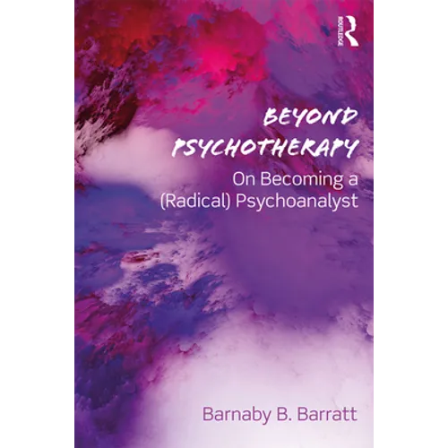 Beyond Psychotherapy: On Becoming a (Radical) Psychoanalyst - Paperback