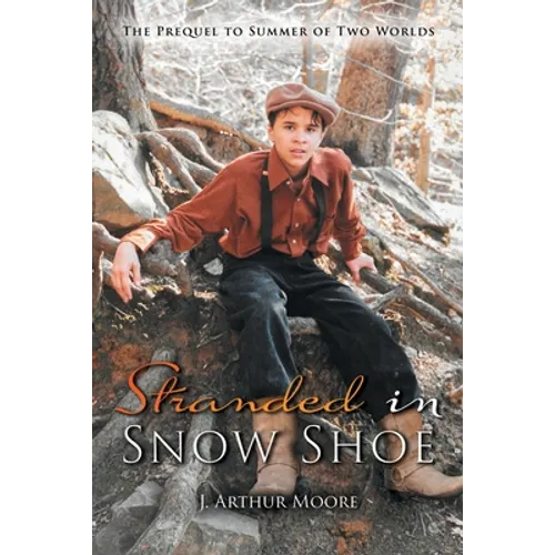 Stranded in Snow Shoe: The Prequel to Summer of Two Worlds - Paperback