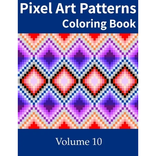 Pixel Art Patterns Coloring Book 10 - Paperback