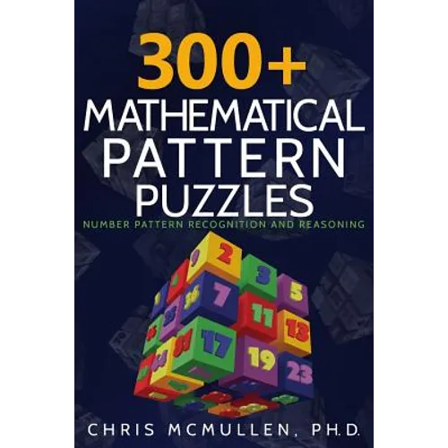 300+ Mathematical Pattern Puzzles: Number Pattern Recognition & Reasoning - Paperback