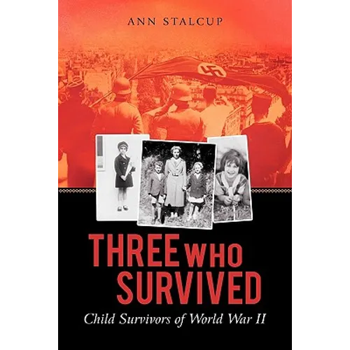 Three Who Survived: Child Survivors of World War II - Paperback