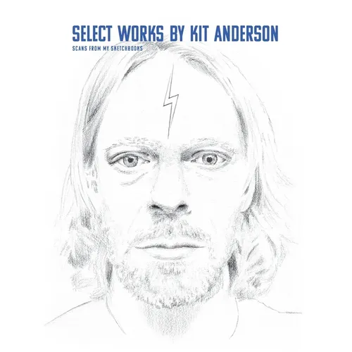 Select Works by Kit Anderson: Scans From My Sketchbooks - Paperback