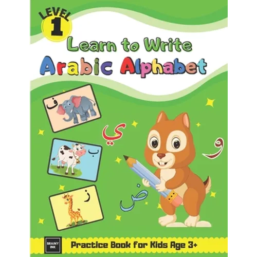 Learn to Write Arabic Alphabet Practice Book for Kids Age 3+: First Steps To Arabic Letters with Fun Activities for Total Beginner Students, Parents, - Paperback