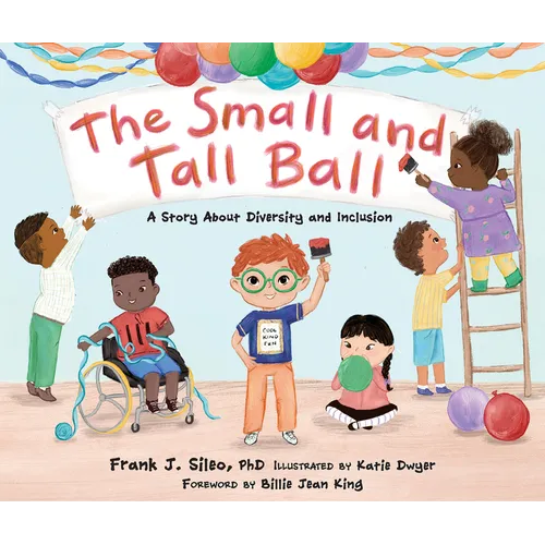 The Small and Tall Ball: A Story about Diversity and Inclusion - Hardcover