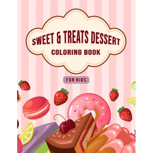 Sweet & Treats Dessert Coloring Book For Kids: Amazing Collection of Dessert Designs for Kids, Beautiful illustration ( Cupcakes, Ice Cream, Pancakes, - Paperback