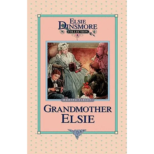 Grandmother Elsie, Book 8 - Hardcover