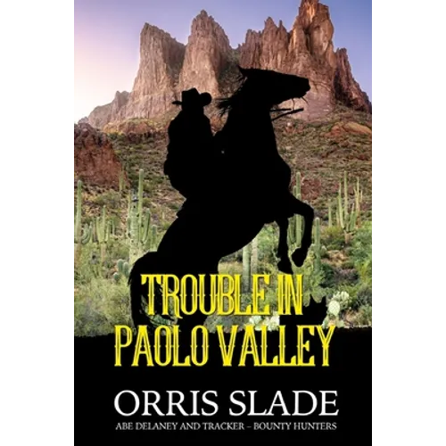 Trouble in Paolo Valley: (Abe Delaney & Tracker - Bounty Hunters) - Paperback