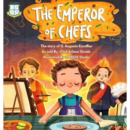 The Emperor of Chefs: The Story of G. Auguste Escoffier - Hardcover