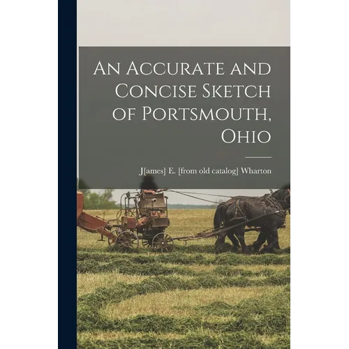 An Accurate and Concise Sketch of Portsmouth, Ohio - Paperback