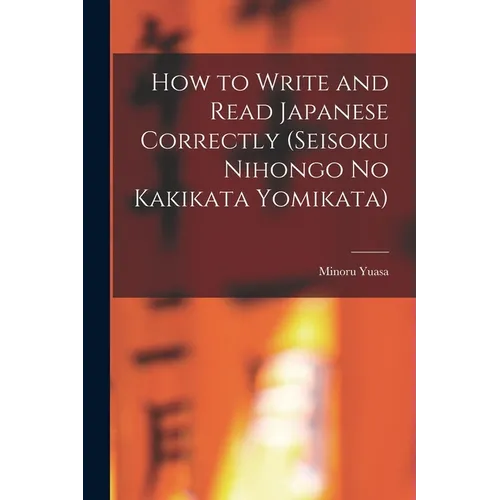 How to Write and Read Japanese Correctly (Seisoku Nihongo no Kakikata Yomikata) - Paperback
