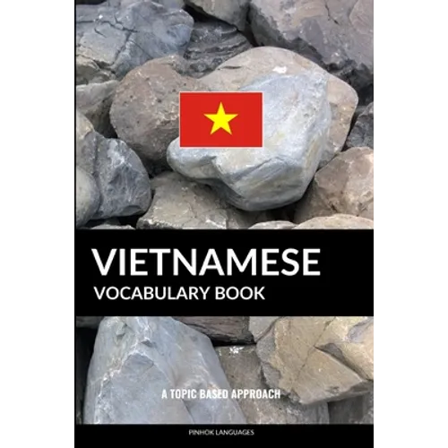 Vietnamese Vocabulary Book: A Topic Based Approach - Paperback
