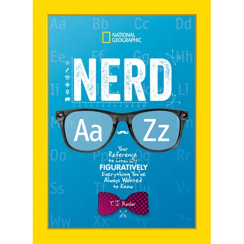 Nerd A to Z: Your Reference to Literally Figuratively Everything You've Always Wanted to Know - Hardcover
