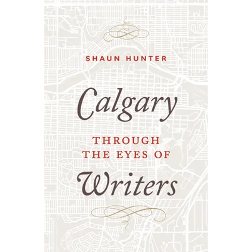 Calgary Through the Eyes of Writers - Hardcover