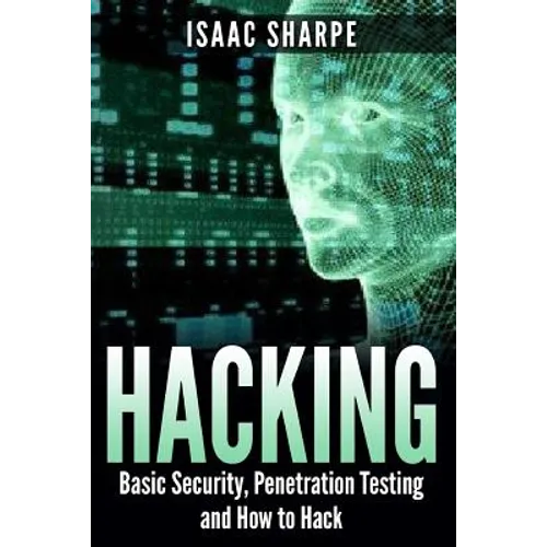 Hacking: Basic Security, Penetration Testing and How to Hack - Paperback