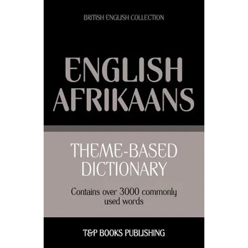 Theme-based dictionary British English-Afrikaans - 3000 words - Paperback