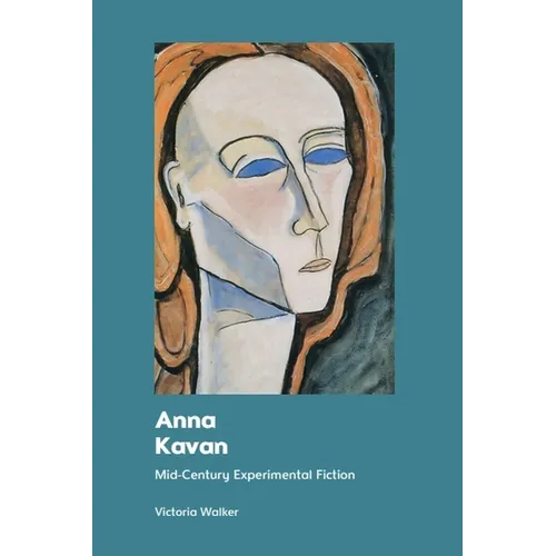 Anna Kavan: Mid-Century Experimental Fiction - Paperback