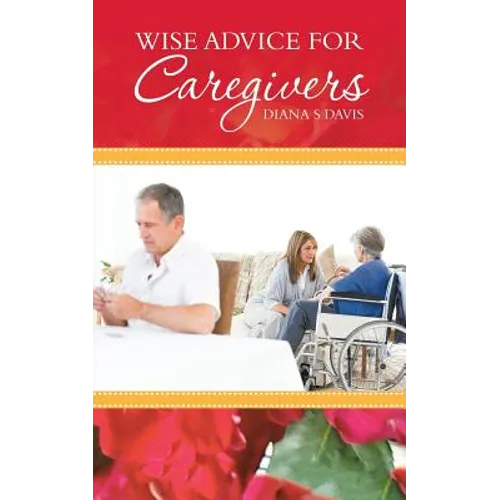 Wise Advice for Caregivers - Paperback